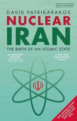 Nuclear Iran: The Birth of an Atomic State - David Patrikarakos