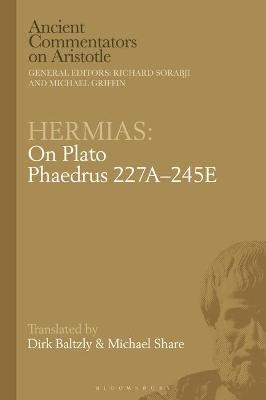 Hermias: On Plato Phaedrus 227A–245E - Dirk Baltzly, Michael Share