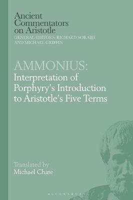 Ammonius: Interpretation of Porphyry’s Introduction to Aristotle’s Five Terms - Dr Michael Chase