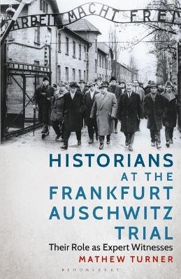 Historians at the Frankfurt Auschwitz Trial - Mathew Turner