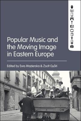 Popular Music and the Moving Image in Eastern Europe - 