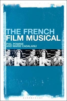 The French Film Musical - Phil Powrie, Marie Cadalanu