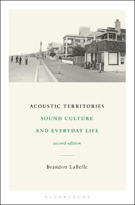 Acoustic Territories, Second Edition - Brandon LaBelle