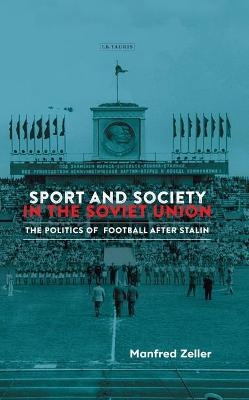Sport and Society in the Soviet Union - Manfred Zeller