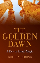 Golden Dawn - A Key to Ritual Magic -  Gordon Strong