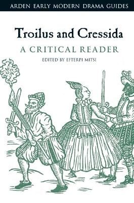 Troilus and Cressida: A Critical Reader - 