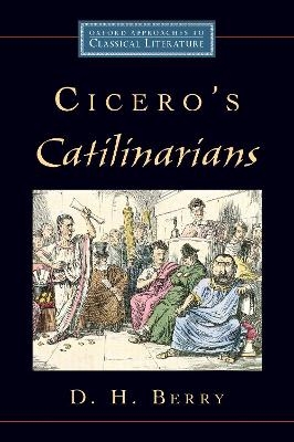Cicero's Catilinarians - D. H. Berry