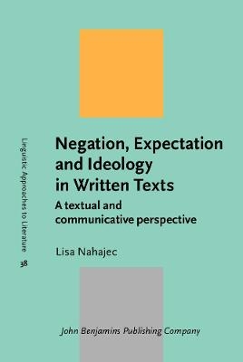 Negation, Expectation and Ideology in Written Texts - Lisa Nahajec
