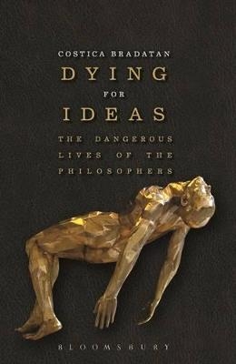 Dying for Ideas - Costica Bradatan