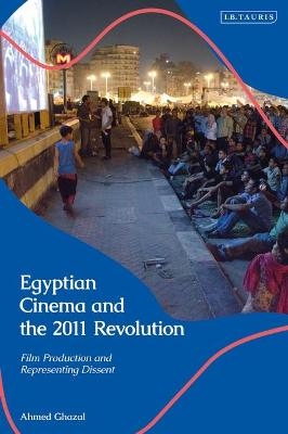 Egyptian Cinema and the 2011 Revolution - Ahmed Ghazal