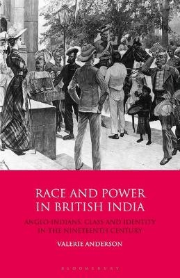 Race and Power in British India - Valerie Anderson
