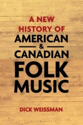 A New History of American and Canadian Folk Music - Prof Dick Weissman