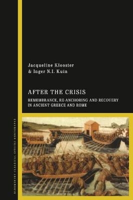 After the Crisis: Remembrance, Re-anchoring and Recovery in Ancient Greece and Rome - 