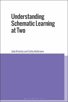 Understanding Schematic Learning at Two - Dr Julie Brierley, Professor Cathy Nutbrown