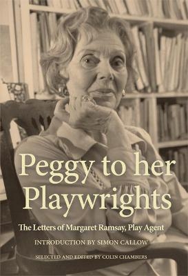 Peggy to her Playwrights - Colin Chambers, Peggy Ramsay