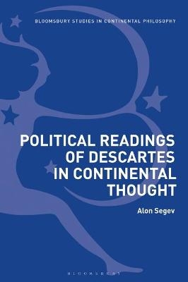 Political Readings of Descartes in Continental Thought - Alon Segev