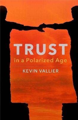 Trust in a Polarized Age - Kevin Vallier