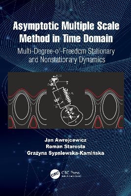 Asymptotic Multiple Scale Method in Time Domain - Jan Awrejcewicz, Roman Starosta, Grażyna Sypniewska-Kamińska