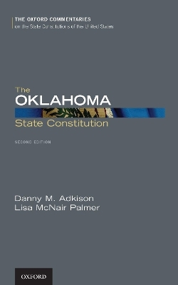 The Oklahoma State Constitution - Danny M. Adkison, Lisa McNair Palmer