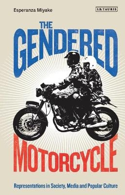 The Gendered Motorcycle - Esperanza Miyake