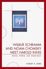 Wilbur Schramm and Noam Chomsky Meet Harold Innis -  Robert E. Babe