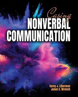 Casing Nonverbal Communication - Corey Liberman, Jason S Wrench