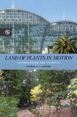 Land of Plants in Motion - Thomas R. H. Havens