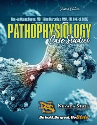 Pathophysiology Case Studies - Hon-Vu Q Duong, Nina Marcellus