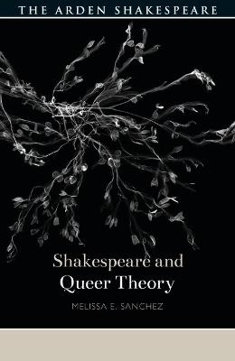 Shakespeare and Queer Theory - Melissa E. Sanchez