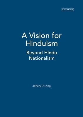 A Vision for Hinduism - Jeffery D. Long