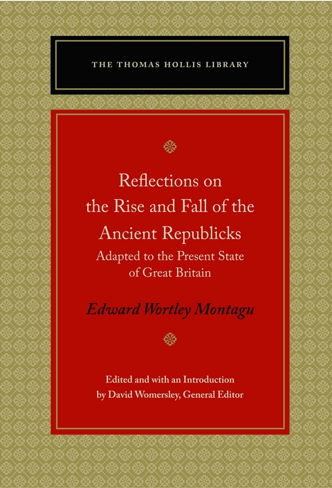 Reflections on the Rise and Fall of the Ancient Republicks - Edward Wortley Montagu