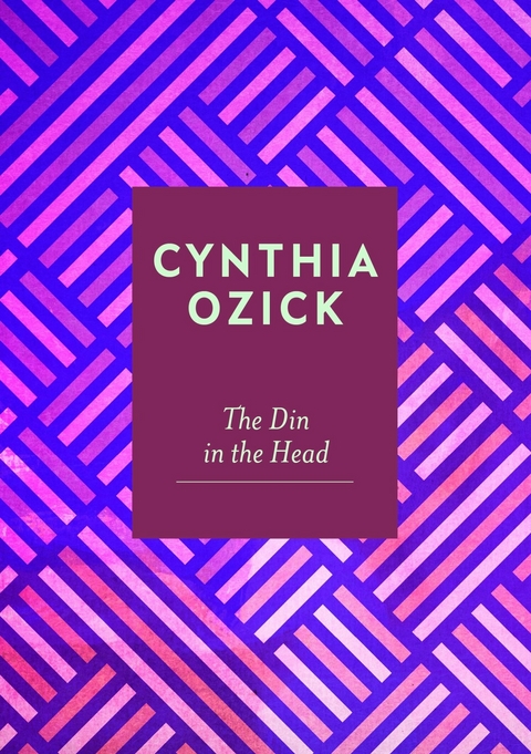 The Din in the Head -  Cynthia Ozick