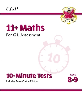 11+ GL 10-Minute Tests: Maths - Ages 8-9 (with Online Edition) -  CGP Books