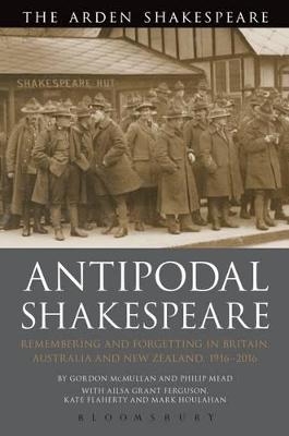 Antipodal Shakespeare - Professor Gordon McMullan, Philip Mead, Ailsa Grant Ferguson, Dr Mark Houlahan, Kate Flaherty