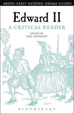 Edward II: A Critical Reader - Dr Kirk Melnikoff