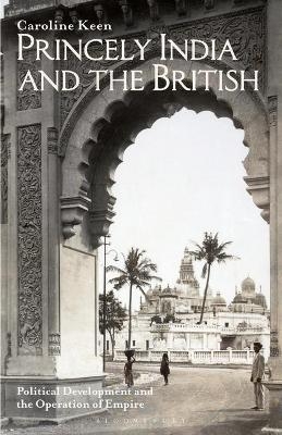 Princely India and the British - Caroline Keen
