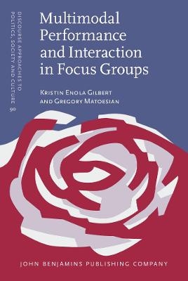 Multimodal Performance and Interaction in Focus Groups - Kristin Enola Gilbert, Gregory Matoesian