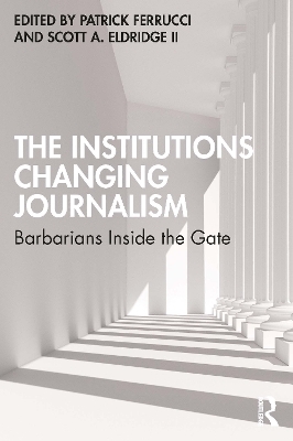 The Institutions Changing Journalism - 