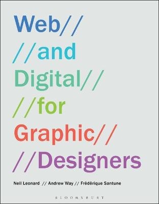 Web and Digital for Graphic Designers - Neil Leonard, Andrew Way, Frédérique Santune