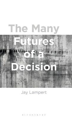 The Many Futures of a Decision - Associate Professor Jay Lampert