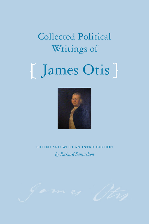 Collected Political Writings of James Otis - James Otis