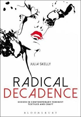 Radical Decadence - Julia Skelly