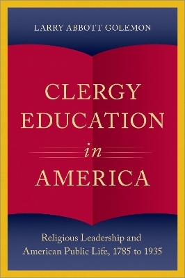 Clergy Education in America - Larry Abbott Golemon