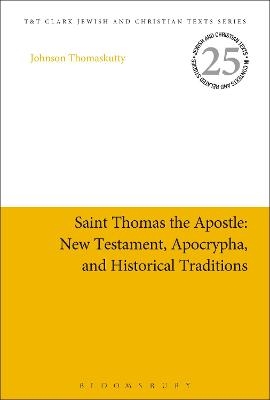 Saint Thomas the Apostle: New Testament, Apocrypha, and Historical Traditions - Dr Johnson Thomaskutty