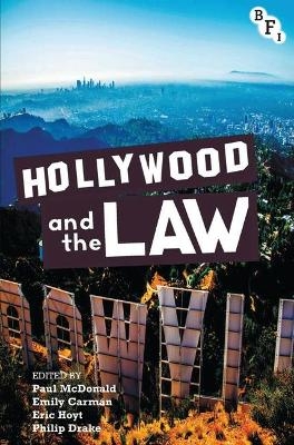 Hollywood and the Law - Paul McDonald, Eric Hoyt, Emily Carman