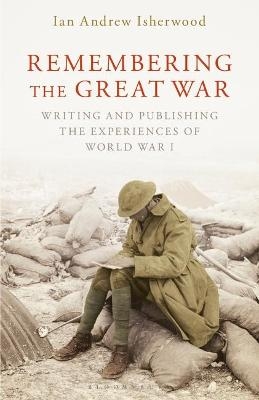 Remembering the Great War - Ian Andrew Isherwood
