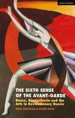 The Sixth Sense of the Avant-Garde - Irina Sirotkina, Roger Smith