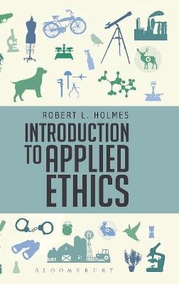 Introduction to Applied Ethics - Professor Robert L. Holmes