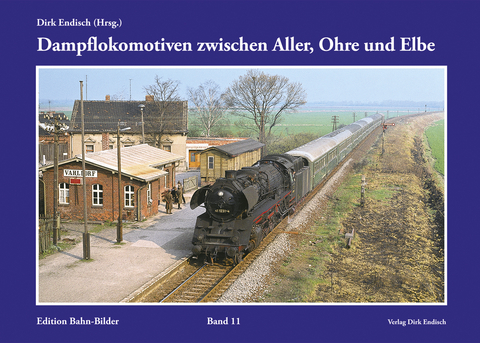 Dampflokomotiven zwischen Aller, Ohre und Elbe - 
