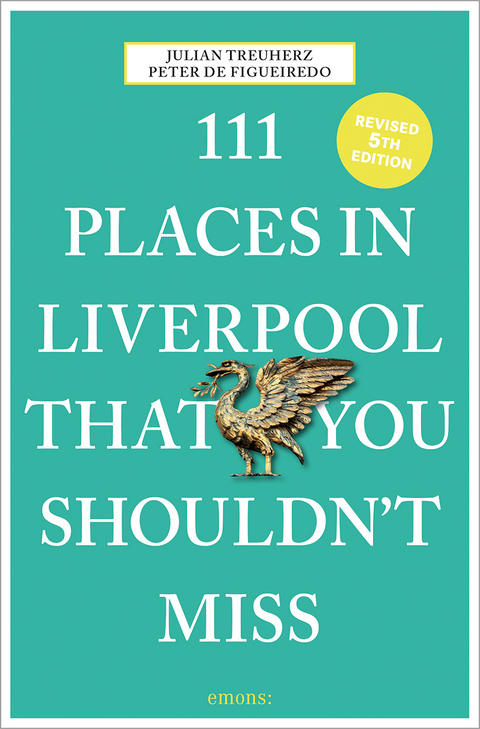 111 Places in Liverpool that you shouldn't miss - Julian Treuherz, Peter de Figueiredo